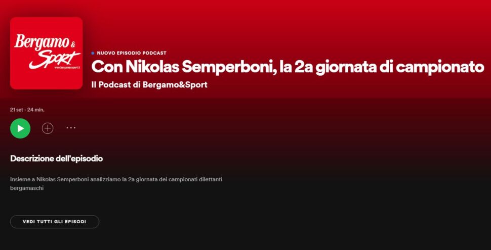 Il podcast di Bergamo & Sport. Con Nikolas Semperboni ci proiettiamo verso la seconda giornata dei campionati dilettantistici