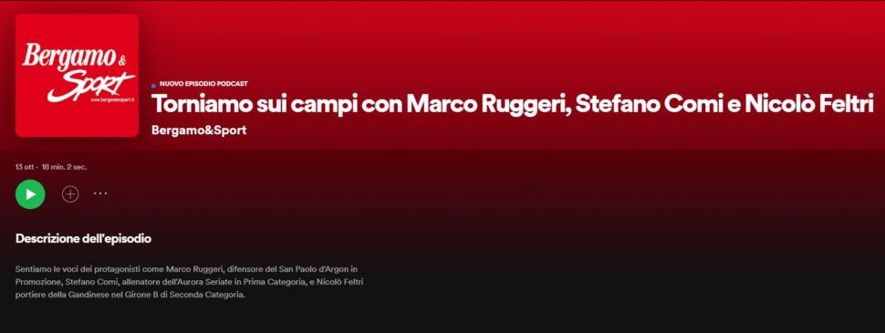 Il podcast di Bergamo & Sport: Ruggeri (San Paolo d’Argon), mister Comi (Aurora Seriate) e Feltri (Gandinese). Ascoltali qui!