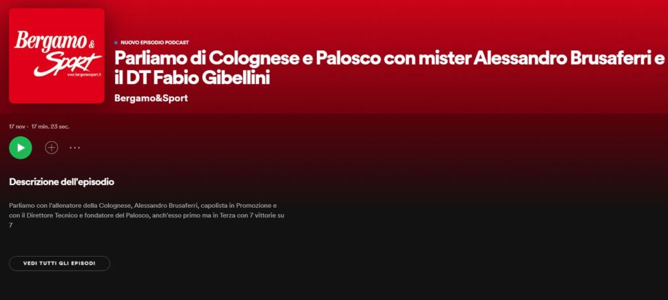 Il podcast di Bergamo & Sport: ospiti mister Brusaferri (Colognese) e il dt Gibellini (Palosco)