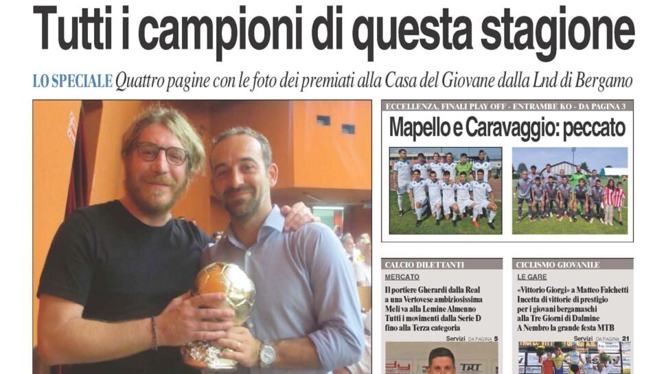 Bg & Sport in edicola: tutte le foto delle squadre premiate dalla Lnd di Bergamo, i ko di Mapello e Caravaggio, il calciomercato, i tornei e il ciclismo